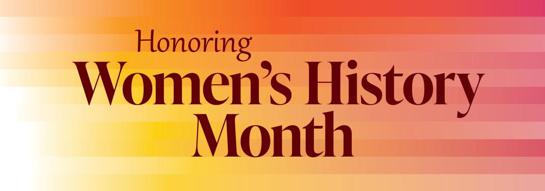 A sunset colored graphic that reads, Honoring Women's History Month